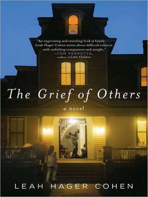 Title details for The Grief of Others by Leah Hager Cohen - Available